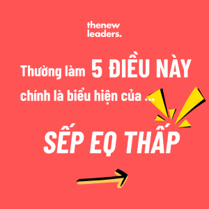 5 biểu hiện của sếp có EQ “cần cải thiện”